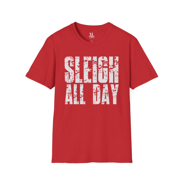 Sleigh All Day Unisex T-Shirt | Holiday Casual Wear, Christmas Gift, Funny Tee, Winter Apparel, Party Top