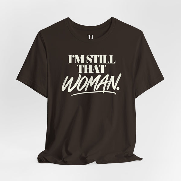 I'm Still That Woman Inspirational Women's Empowerment T-Shirt