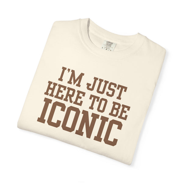 I'm Just Here to Be Iconic T‑Shirt - Ivory