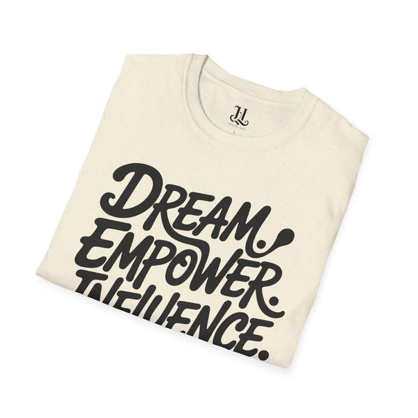 Empowering Unisex T-Shirt - Dream Empower Influence | Inspirational Tee, Gift for Her, Motivational Shirt, Casual Wear, Affirmation Top