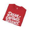 Empowering Unisex T-Shirt - Dream Empower Influence | Inspirational Tee, Gift for Her, Motivational Shirt, Casual Wear, Affirmation Top
