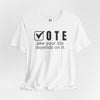 Vote Your Life Depends On It Unisex Jersey Short Sleeve T-Shirt