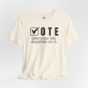 Vote Your Life Depends On It Unisex Jersey Short Sleeve T-Shirt