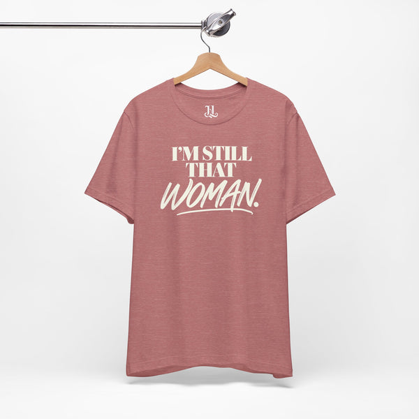 I'm Still That Woman Inspirational Women's Empowerment T-Shirt