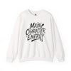 Main Character Energy Sweatshirt, Unisex Cozy Crew, Perfect for Everyday Wear, Gift for Creative Souls, Casual Style, Comfortable Layer