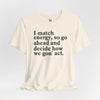 I Match Energy Unisex Jersey Short Sleeve T-Shirt