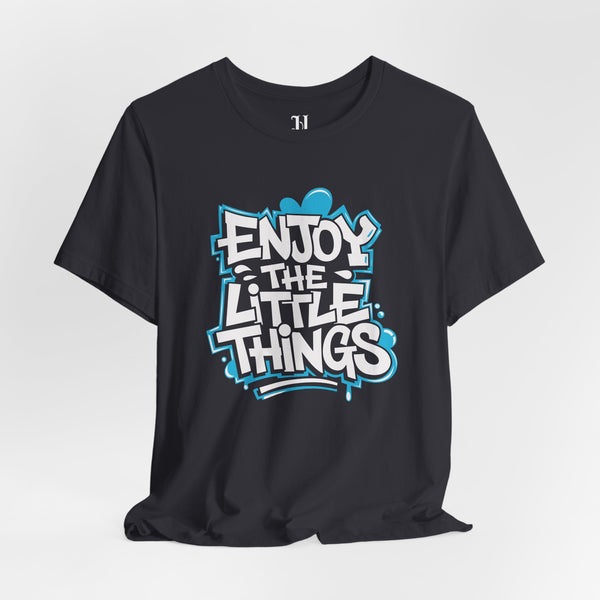 Enjoy the Little Things Unisex Tee, Positive Vibe Shirt, Inspirational T-Shirt, Gift for Friends, Everyday Casual Wear