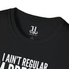 I Ain't Regular, I'm Pressure T-Shirt — Fun Tee