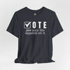 Vote Your Life Depends On It Unisex Jersey Short Sleeve T-Shirt