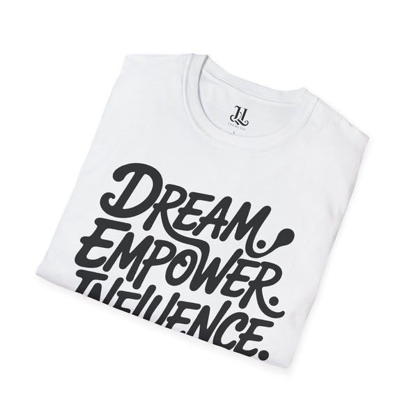 Empowering Unisex T-Shirt - Dream Empower Influence | Inspirational Tee, Gift for Her, Motivational Shirt, Casual Wear, Affirmation Top