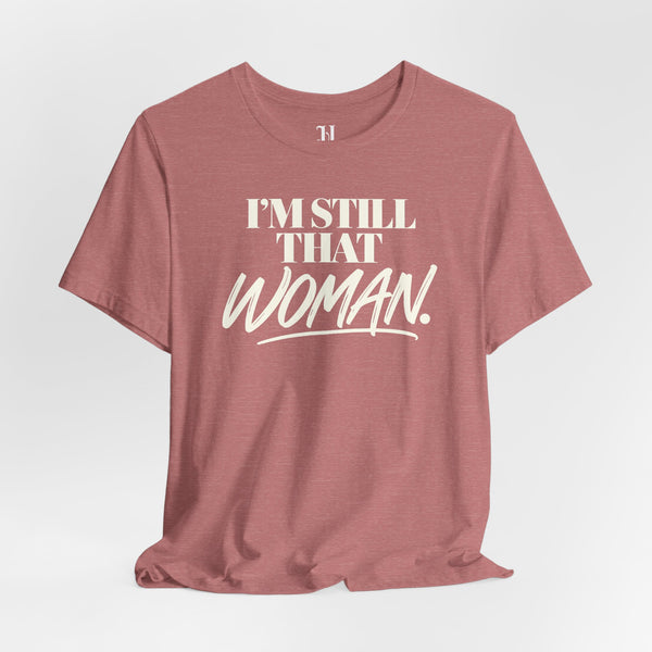 I'm Still That Woman Inspirational Women's Empowerment T-Shirt