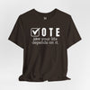 Vote Your Life Depends On It Unisex Jersey Short Sleeve T-Shirt