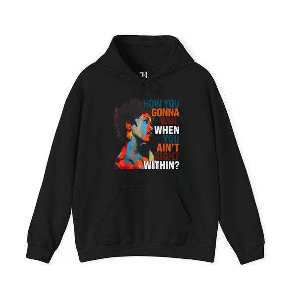 How You Gonna Win When You Ain't Right Within Heavy Blend Hoodie
