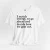 I Match Energy Unisex Jersey Short Sleeve T-Shirt