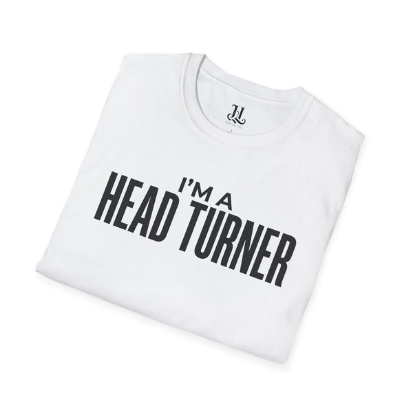 I'm A Head Turner T-Shirt — Inspirational Tee
