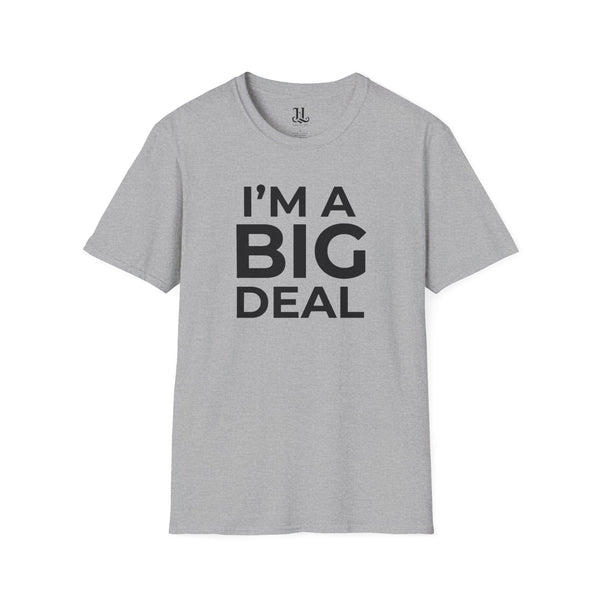 I'm A Big Deal T-Shirt — Inspirational Tee