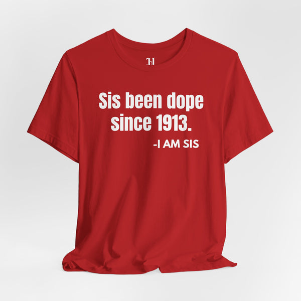 Sis Been Dope Since 1913 Unisex Jersey Short Sleeve T-Shirt, Delta Sigma Theta Sorority