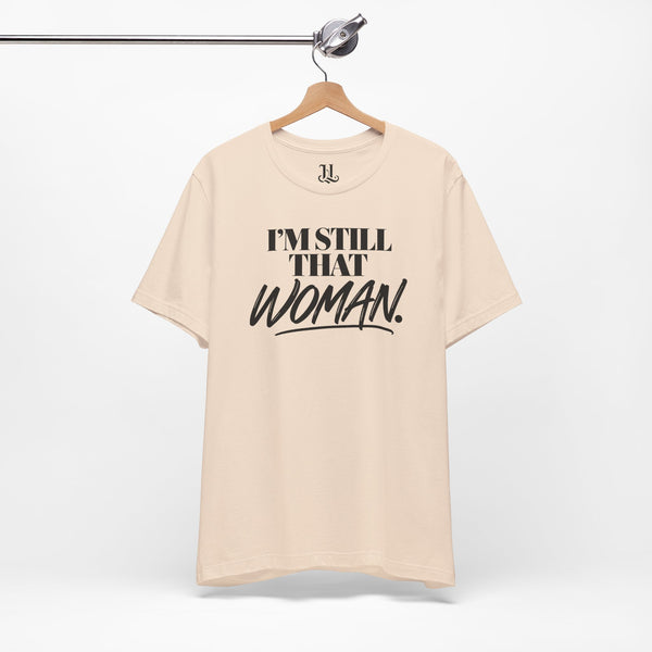 I'm Still That Woman Inspirational Women's Empowerment T-Shirt