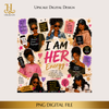 I Am Her Energy Digital Download PNG Instant Digital Only File
