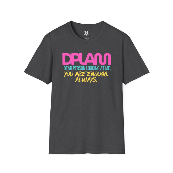 "You Are Enough" Essential Inspirational Unisex Softstyle T-Shirt – DPLAM Collection, Motivational Tee, Gift for Friends, Self-Care Wear, Uplifting Apparel
