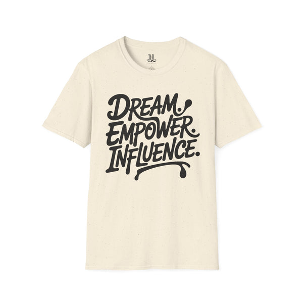 Empowering Unisex T-Shirt - Dream Empower Influence | Inspirational Tee, Gift for Her, Motivational Shirt, Casual Wear, Affirmation Top