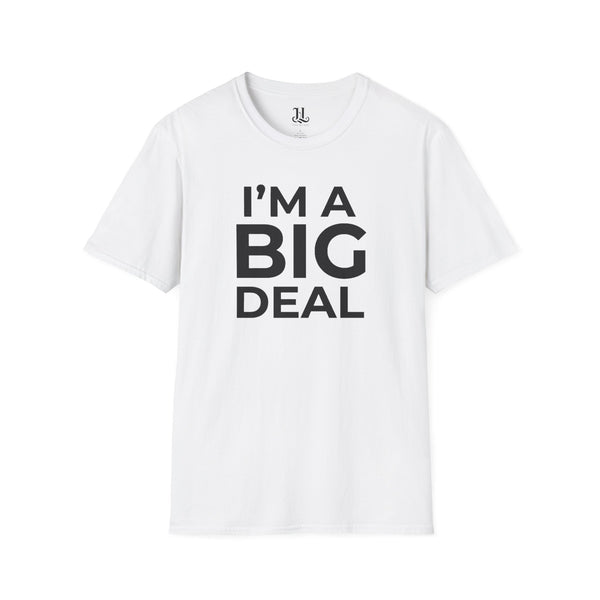 I'm A Big Deal T-Shirt — Inspirational Tee