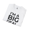 I'm A Big Deal T-Shirt — Inspirational Tee