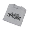 I Ain't Regular, I'm Pressure T-Shirt — Fun Tee
