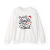 Christmas Sweatshirt — "Probably Just Gonna Jingle Some Of The Way I'm Tired" Holiday Crewneck