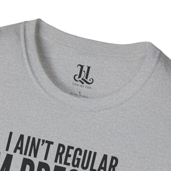 I Ain't Regular, I'm Pressure T-Shirt — Fun Tee