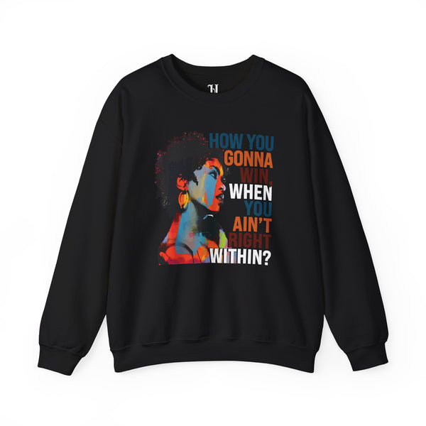 How You Gonna Win When You Ain't Right Within Heavy Blend Crewneck Sweatshirt