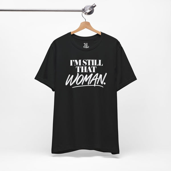 I'm Still That Woman Inspirational Women's Empowerment T-Shirt
