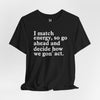 I Match Energy Unisex Jersey Short Sleeve T-Shirt