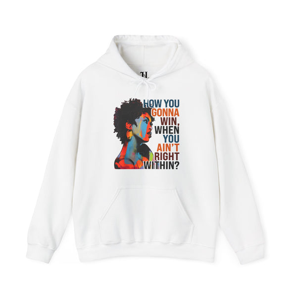 How You Gonna Win When You Ain't Right Within Heavy Blend Hoodie
