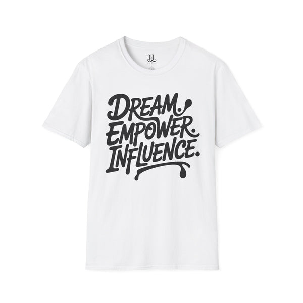 Empowering Unisex T-Shirt - Dream Empower Influence | Inspirational Tee, Gift for Her, Motivational Shirt, Casual Wear, Affirmation Top