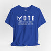 Vote Your Life Depends On It Unisex Jersey Short Sleeve T-Shirt
