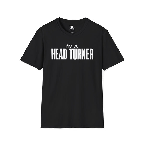 I'm A Head Turner T-Shirt — Inspirational Tee