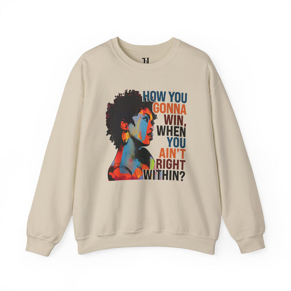 How You Gonna Win When You Ain't Right Within Heavy Blend Crewneck Sweatshirt