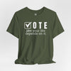Vote Your Life Depends On It Unisex Jersey Short Sleeve T-Shirt