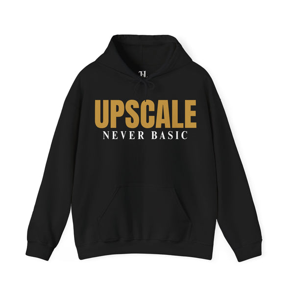 Upscale Never Basic Chic Statement Hoodie - Unisex Casual Sweatshirt, Upscale Fashion, Stylish Everyday Wear, Gift for Her or Him, Trendy Layering Piece