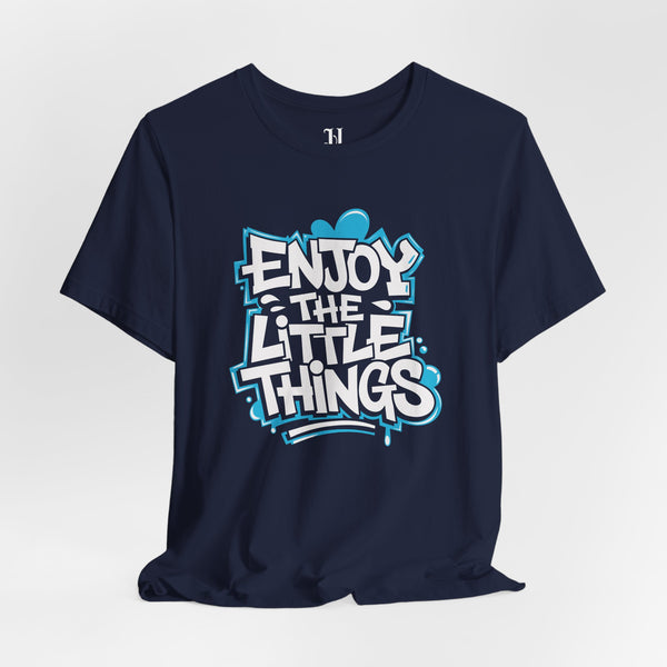 Enjoy the Little Things Unisex Tee, Positive Vibe Shirt, Inspirational T-Shirt, Gift for Friends, Everyday Casual Wear