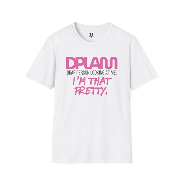"I'm That Pretty" Essential Inspirational Unisex Softstyle T-Shirt – DPLAM Collection, Motivational Tee, Gift for Friends, Self-Care Wear, Uplifting Apparel