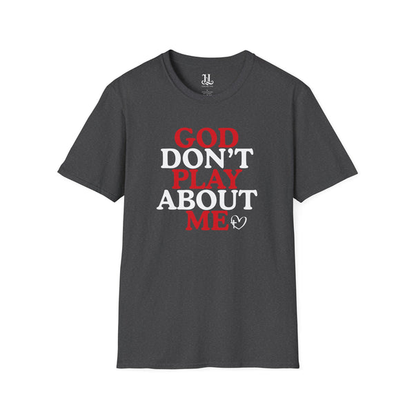 God Don't Play About Me T-Shirt — Christian Faith Graphic Tee