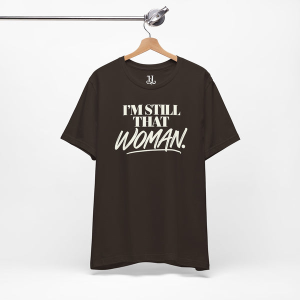 I'm Still That Woman Inspirational Women's Empowerment T-Shirt
