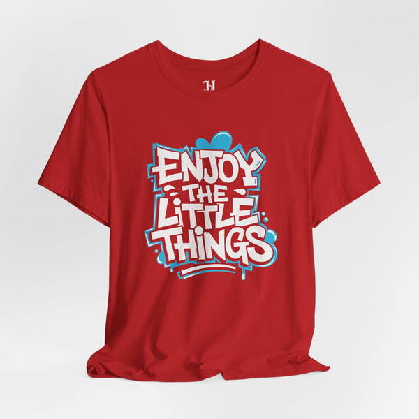 Enjoy the Little Things Unisex Tee, Positive Vibe Shirt, Inspirational T-Shirt, Gift for Friends, Everyday Casual Wear