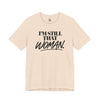 I'm Still That Woman Inspirational Women's Empowerment T-Shirt
