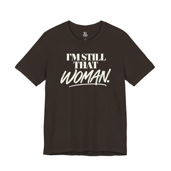 I'm Still That Woman Inspirational Women's Empowerment T-Shirt