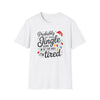 Christmas T-Shirt — "Probably Just Gonna Jingle Some of the Way I'm Tired" Funny Holiday Tee