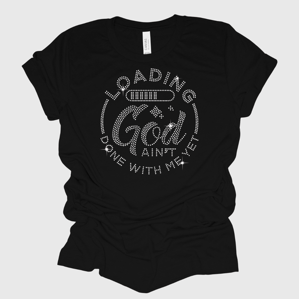 Loading God Ain't Done With Me Yet Rhinestone Bling T-Shirt