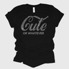 Cute or Whatever Rhinestone Bling T-Shirt